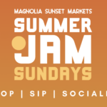 Magnolia Sunset Markets Summer Jam Sundays